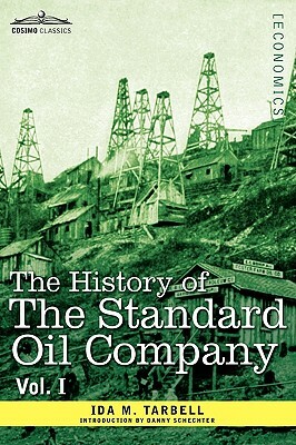 The History of the Standard Oil Company, Vol. I (in Two Volumes) by Ida M. Tarbell