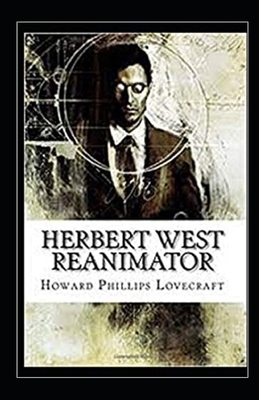 Herbert West: Reanimator Illustrated by H.P. Lovecraft