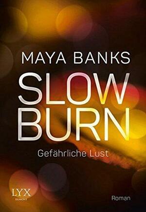 Slow Burn – Gefährliche Lust by Maya Banks