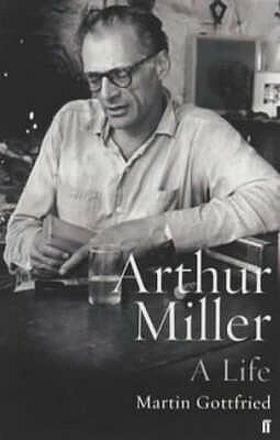 Arthur Miller: His Life and Work by Martin Gottfried