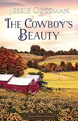 The Cowboy's Beauty by Jessie Gussman