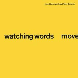 watching words move by Ivan Chermayeff, Tom Geismar