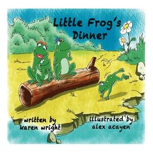 Little Frog's Dinner by Karen Wright