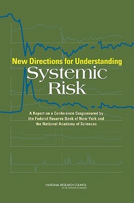 New Directions for Understanding Systemic Risk: A Report on a Conference Cosponsored by the Federal Reserve Bank of New York and the National Academy by Division on Engineering and Physical Sci, Board on Mathematical Sciences and Their, National Research Council