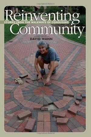 Reinventing Community: Stories from the Walkways of Cohousing by David Wann
