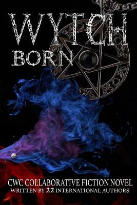 Wytch Born: CWC Collaborative Novel by Robin Sams, Kevin Grover