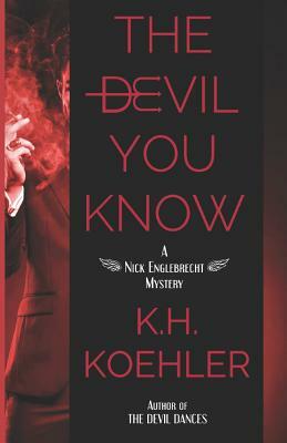 The Devil You Know by K. H. Koehler