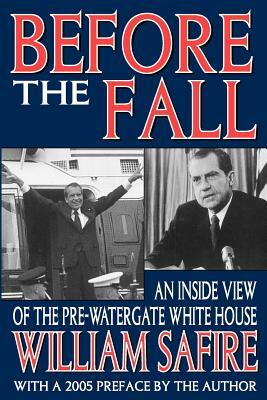 Before the Fall: An Inside View of the Pre-Watergate White House by William Safire