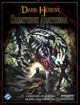 Dark Heresy: Creatures Anathema by Fantasy Flight Games