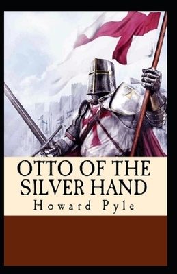 Otto of the Silver Hand Illustrated by Howard Pyle