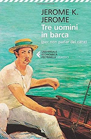 Tre uomini in barca (per non parlare del cane) by Jerome K. Jerome