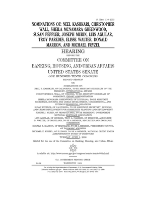 Nominations of Neel Kashkari, Christopher Wall, Sheila McNamara Greenwood, Susan Peppler, Joseph Murin, Luis Aguilar, Troy Paredes, Elisse Walter, Don by Committee on Banking Housing (senate), United States Congress, United States Senate