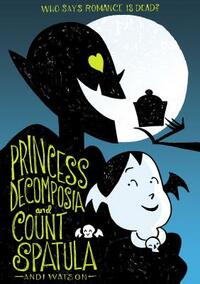 Princess Decomposia and Count Spatula by Andi Watson
