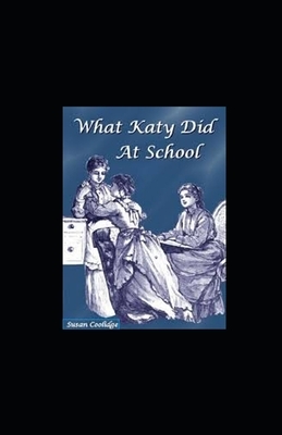 What Katy Did at School illustrated by Susan Coolidge