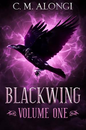 Blackwing, Volume 1 by C.M. Alongi