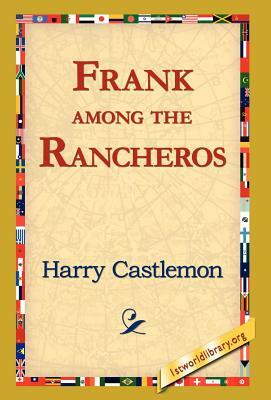 Frank Among the Rancheros by Harry Castlemon