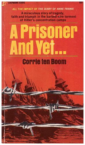 A Prisoner and Yet... by Corrie ten Boom, Corrie ten Boom