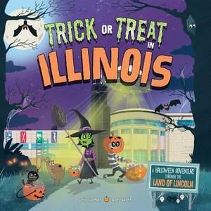 Trick or Treat in Illinois: A Halloween Adventure Through the Land of Lincoln by Eric James