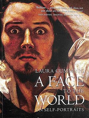 A Face to the World: On Self-Portraits by Laura Cumming