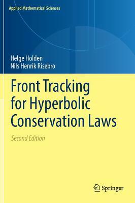 Front Tracking for Hyperbolic Conservation Laws by Nils Henrik Risebro, Helge Holden