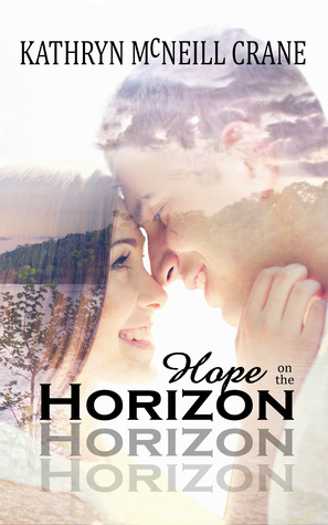 Hope on the Horizon by Kathryn McNeill Crane, Katie Mac