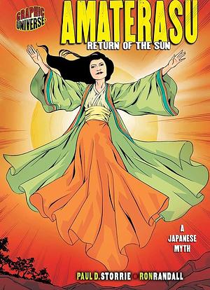 Amaterasu: Return of the Sun A Japanese Myth by Paul D. Storrie, Ron Randall