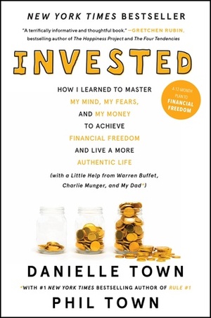 Invested: How Warren Buffett and Charlie Munger Taught Me to Master My Mind, My Emotions, and My Money by Phil Town