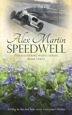 Speedwell: Book Three in The Katherine Wheel Series by Alex Martin