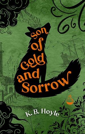 Son of Gold and Sorrow by K. B. Hoyle