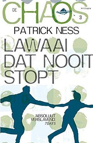 De Chaos-trilogie 3 - Lawaai dat nooit stopt by Ineke Lenting, Patrick Ness