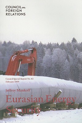 Eurasian Energy Security by Jeffrey Mankoff