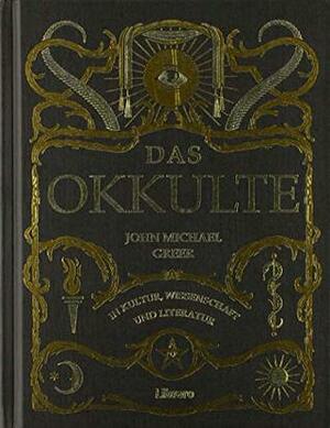 DAS OKKULTE: Das verworfene Wissen der westlichen Welt by John Michael Greer