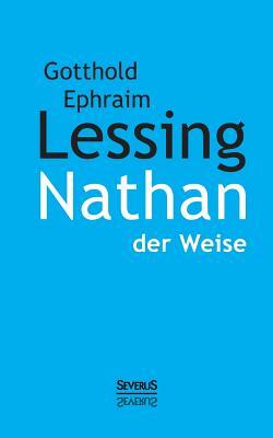 Nathan der Weise by Gotthold Efraim Lessing