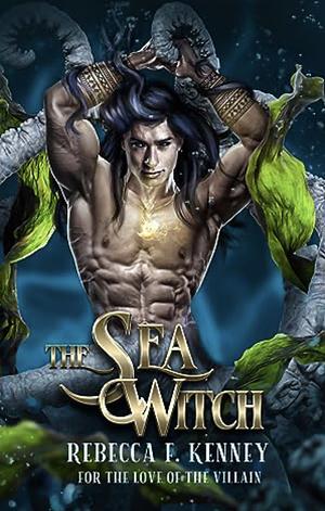 The Sea Witch by Rebecca F. Kenney