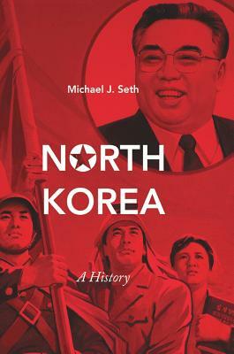 North Korea: A History by Michael J. Seth