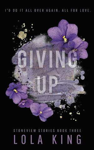 Giving Up by Lola King