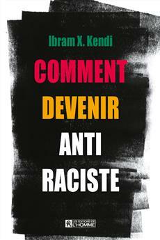 Comment devenir antiraciste by Ibram X. Kendi