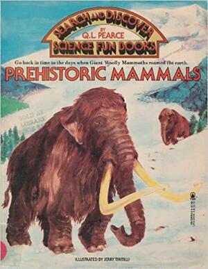 Prehistoric Mammals by Q. L. Pearce