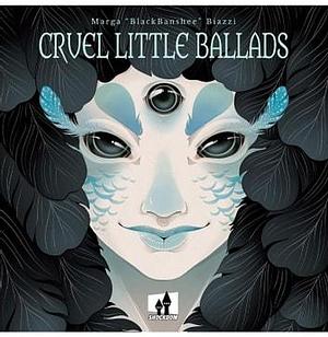 Cruel Little Ballads by Marga Biazzi, BlackBanshee