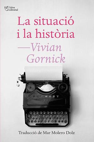 La situació i la història by Vivian Gornick