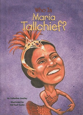 Who Is Maria Tallchief? by Catherine Gourley