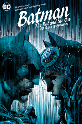 Batman: The Bat and the Cat: 80 Years of Romance by Doug Moench, Bill Finger, Len Wein, Jack Schiff