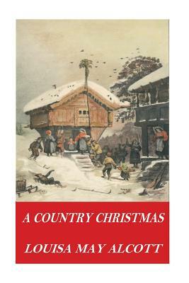 A Country Christmas by Louisa May Alcott