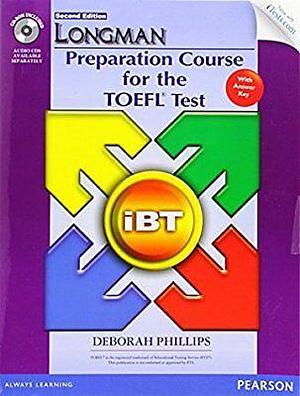 Longman Preparation Course for the TOEFL Test: IBT by Deborah Phillips