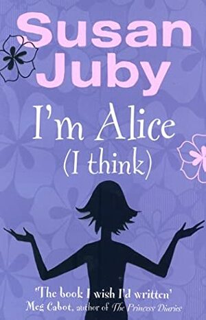 I'm Alice (I Think) by Susan Juby