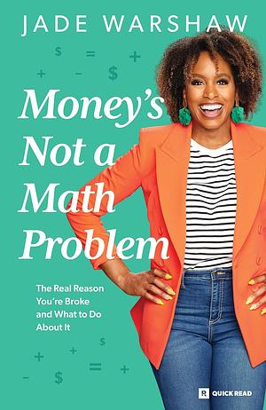 Money Is Not a Math Problem by Jade Warshaw