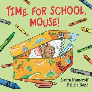 Time for School, Mouse! by Laura Joffe Numeroff