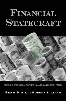 Financial Statecraft: The Role of Financial Markets in American Foreign Policy by Robert E. Litan, Benn Steil