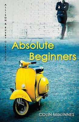 Absolute Beginners by Colin MacInnes