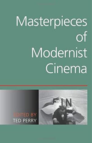 Masterpieces of Modernist Cinema by Ted Perry